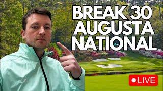 BREAK 30 AT AUGUSTA NATIONAL GC