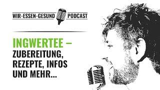 INGWERTEE - INFOS, REZEPTE UND MEHR (Podcast)