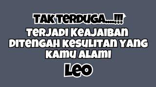 LEO KEAJAIBAN TERJADI‼️DITENGAH KESULITAN YANG KAMU ALAMI