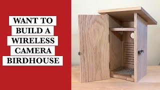 How to Build a Birdhouse with Wireless Camera