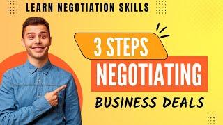 Negotiation skills - 3 Steps to Negotiating Business Deals