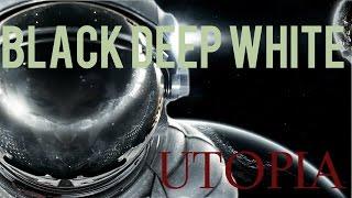 Black Deep White - Utopia (with lyrics)