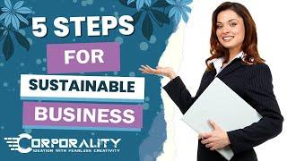 5 Step Guide To Sustainable business | Corporality