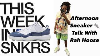 Afternoon Sneaker  Talk With Rah Hoose episode 11