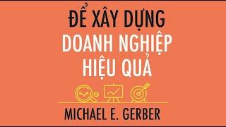 [Sách Nói] Để Xây Dựng Doanh Nghiệp Hiệu Quả - Chương 1 | Michael E. Gerber