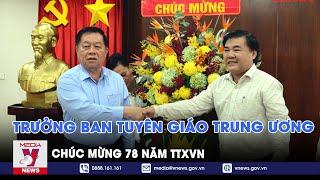 Trưởng Ban Tuyên giáo Trung ương chúc mừng 78 năm TTXVN - VNEWS