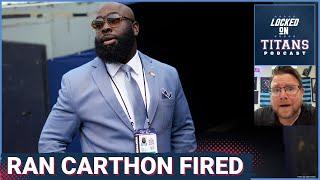 Tennessee Titans FIRE Ran Carthon, Directionless Franchise Strikes Again & Reasons For Optimism