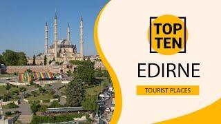 Top 10 Best Tourist Places to Visit in Edirne | Turkey - English