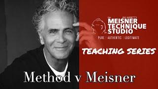 Method vs. Meisner - What are the differences between The Method and The Meisner Technique?