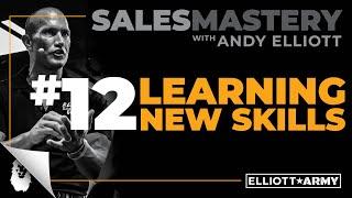 SALES MASTERY #12 // Learning New Skills // Andy Elliott