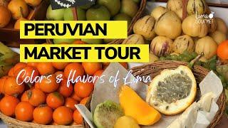 Peruvian Market Tour: Lima Colors and Flavors