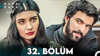 Kara Para Aşk 32. Bölüm (FULL HD)