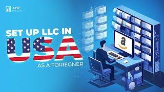 How to set up a LLC in US as a foreigner