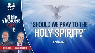 EP 13 | Should We Pray to the Holy Spirit? | Pr. Jëan Ross (05/19/2024)