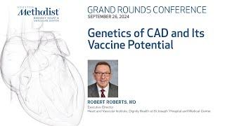 Genetics of CAD and its Vaccine Potential (Robert Roberts, MD)