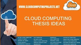 Cloud Computing Thesis Ideas | Cloud Computing Project Ideas