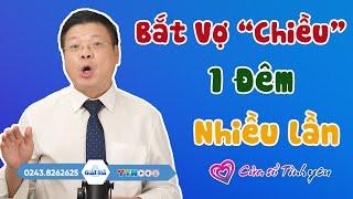 Nghe Cửa Sổ Tình Yêu: Bắt Vợ Phải Chiều 1 Đêm 2 Lần | Tư Vấn Hôn Nhân Tình Dục Đinh Đoàn