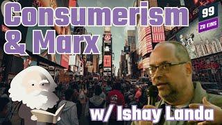 Marx's View on Consumerism w/ Ishay Landa - 99 ZU EINS - Ep. 161