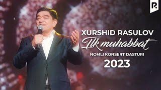 Xurshid Rasulov - Ilk muhabbat nomli konsert dasturi 2023