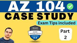 AZ-104 Case Studies | Azure Administrator (Exam Preparation): Part 2