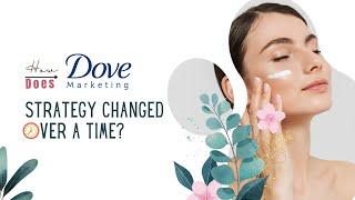 How Dove Marketing Strategy Changed Over a Time? | Centaur Interactive