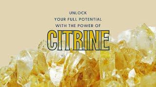 Unlock Your Full Potential with the Power of Citrine