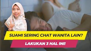 Beginilah Cara Menghadapi Suami Yang Suka Chat Dengan Wanita Lain!