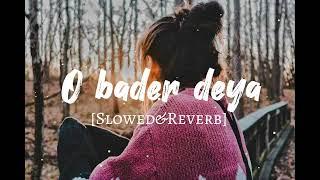 O baderdeya [slowed&Reverb] | arijit Singh