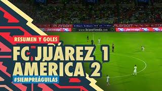 Resumen y todos los goles Juárez 1-2 América | Apertura 2021 | Liga MX