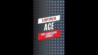 Five Top Tips to Ace Your Admissions Journey!