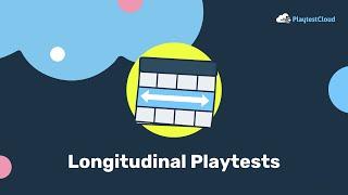 Longitudinal Studies at PlaytestCloud