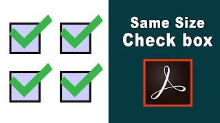 how to make all checkboxes the same size in a fillable pdf form using adobe acrobat pro-2017