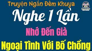 Cả Làng Chạy Ra Khen - "NGOẠI TÌNH VỚI B.Ố CHỒNG" - Truyện Tâm Lý Xã Hội Hay Nhất 2024