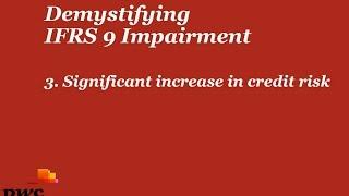 PwC's Demystifying IFRS 9 Impairment - 3. Significant increase in credit risk