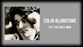 Colin Blunstone - "Say You Don't Mind"