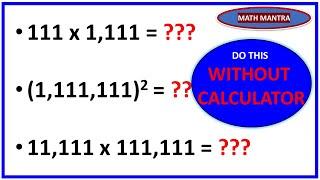 Brainstorming Math Tricks !!! Magic of Multiplication of 1s !! WITHOUT CALCULATOR !!! Math Mantra !!