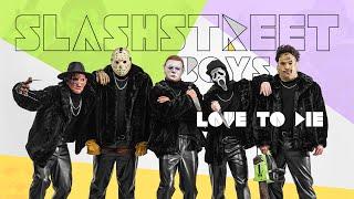 SLASHSTREET BOYS - "Love to Die"