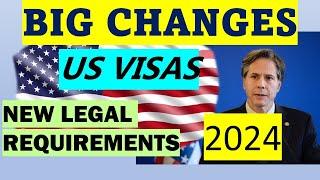 NEWLY ANNOUNCED CHANGES TO US NON-IMMIGRANT AND TOURIST VISAS - NEW LEGAL REQUIREMENTS!!!