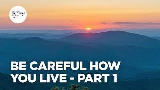 Be Careful How You Live - Part 1 | Joyce Meyer | Enjoying Everyday Life Teaching