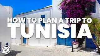 HOW TO PLAN A TRIP TO TUNISIA