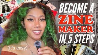 HOW TO BE A ZINE MAKER  (5 *FOOLPROOF* Steps)