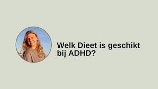 Welk Dieet is Geschikt bij ADHD? | Visie van een Orthomoleculair Diëtist