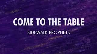 Come to the Table - Sidewalk Prophets (Lyric Video)