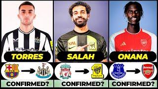  ALL LATEST CONFIRMED TRANSFER SUMMER AND RUMOURS 2024,  Salah, Onana, Ferran Torres️