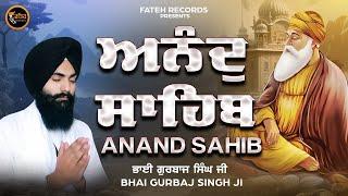 Anand Sahib - Bhai Gurbaj Singh | Kirtan Sohila Sahib | Full Path Kirtan Sohila Sahib