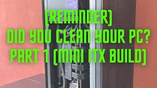 How to clean your PC | Part 1 - Mini ITX Build