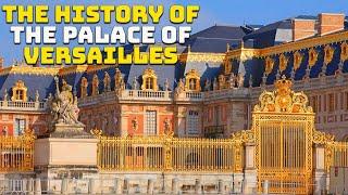 The History of the Palace of Versailles