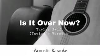 Taylor Swift - Is It Over Now? (Taylor's Version) (From The Vault) (Acoustic Karaoke)