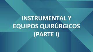 CIRUGÍA I - CLASE Nº4: INSTRUMENTAL Y EQUIPOS QUIRÚRGICOS - PARTE I (FASE II)