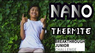 NANO-THERMITE |Breakthrough Junior Challenge 2020  | by HO Chanponleusophea